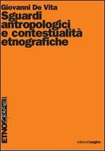 Sguardi antropologici e contestualità etnografiche