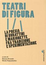 Teatri di figura. La poesia di burattini e marionette fra tradizione e sperimentazione