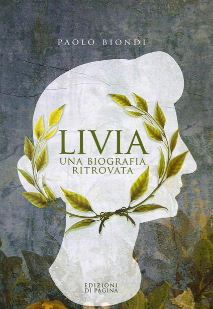 Livia. Una biografia ritrovata - Paolo Biondi - copertina