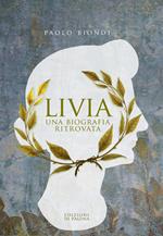 Livia. Una biografia ritrovata