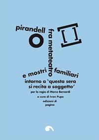 Pirandello fra metateatro e mostri familiari. Intorno a «Questa sera si recita a soggetto» - copertina