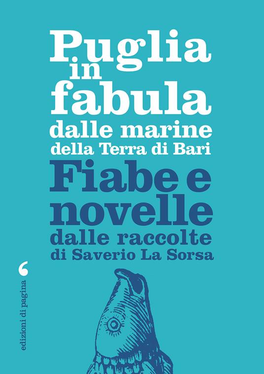 Puglia in fabula dalle marine della Terra di Bari. Fiabe e novelle dalle raccolte di Saverio La Sorsa - Saverio La Sorsa - copertina