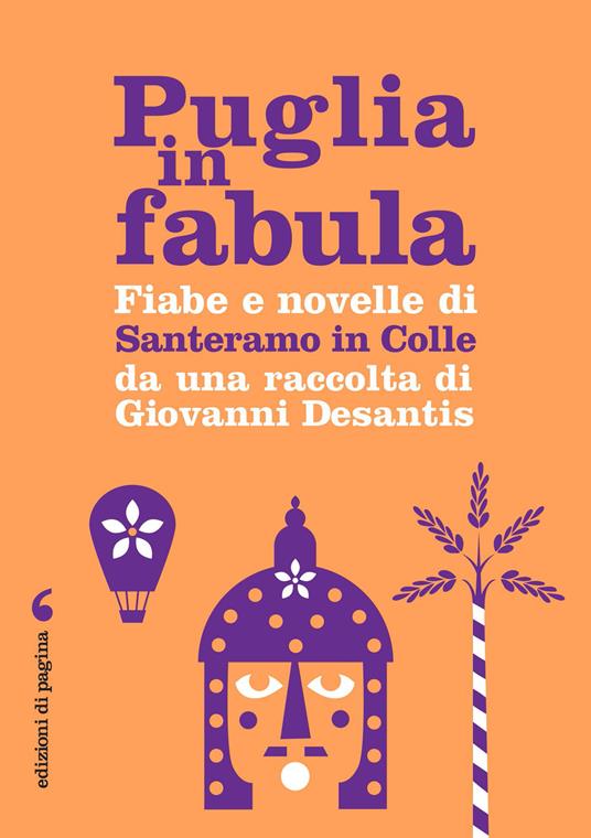 Puglia in fabula. Fiabe e novelle di Santeramo in Colle da una raccolta di Giovanni Desantis - Desantis Giovanni - ebook