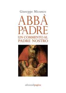 Image of Abbà, padre. Un commento al «Padre nostro»