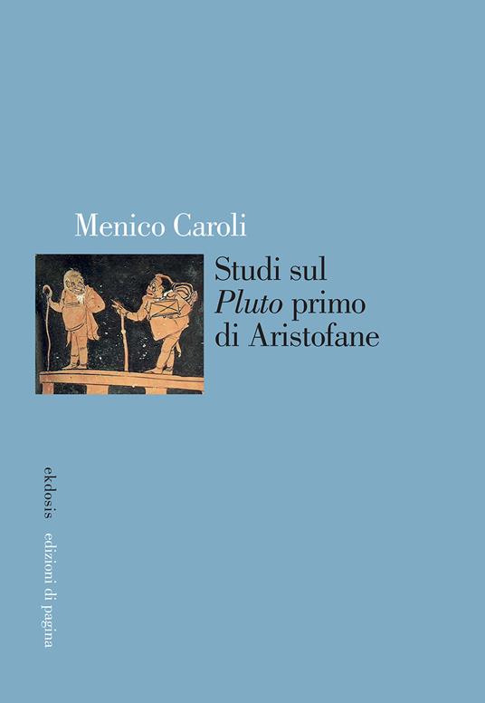 Studi sul «Pluto» primo di Aristofane - Menico Caroli - copertina