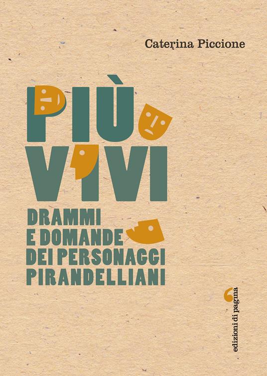 Più vivi. Drammi e domande dei personaggi pirandelliani - Caterina Piccione - ebook