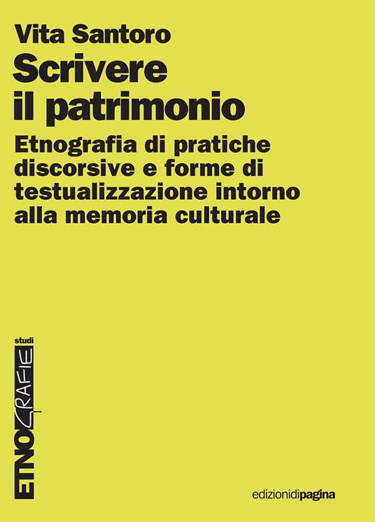 Scrivere il patrimonio. Etnografia di pratiche discorsive e forme di testualizzazione intorno alla memoria culturale - Santoro Vita - copertina