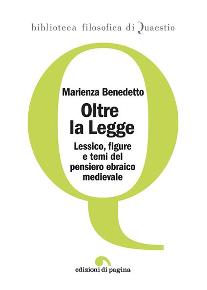 Oltre la legge. Lessico, figure e temi del pensiero ebraico medievale - Marienza Benedetto - copertina