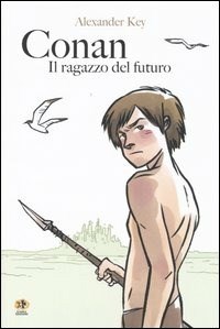 Conan. Il ragazzo del futuro - Alexander Key - Libro - Kappa Edizioni -  Mangazine