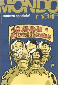 Mondo naif. Dieci anni di Kappa edizioni. Ediz. speciale. Vol. 28 - copertina