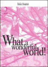 What a wonderful world!. Vol. 2 - Inio Asano - copertina