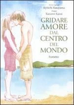 Gridare amore dal centro del mondo