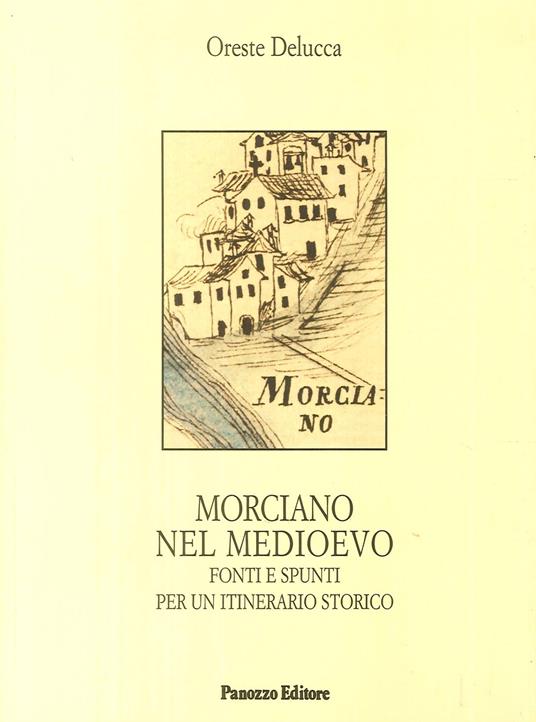 Morciano nel Medievo. Fonti e spunti per un itinerario storico - Oreste Delucca - copertina