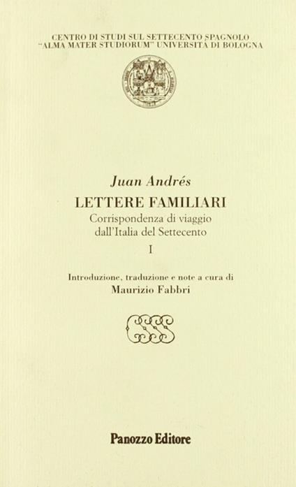 Lettere familiari. Corrispondenza di viaggio dall'Italia del Settecento - Juan Andrés - copertina