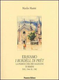 Eravamo i burdèll di prét. La parrocchia dei salesiani di Rimini dal 1944 al 1982 - Manlio Masini - copertina