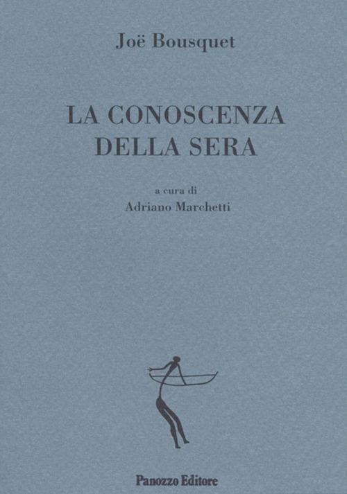 La conoscenza della sera - Joë Bousquet,Adriano Marchetti - ebook