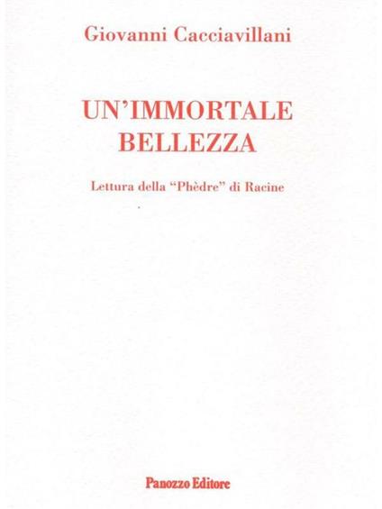 Un' immortale bellezza. Lettura della Phedre di Racine - Giovanni Cacciavillani - ebook