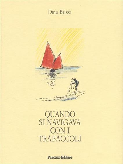 Quando si navigava coi trabaccoli - Dino Brizzi - ebook