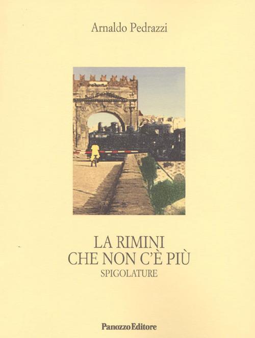 La Rimini che non c'è più. Spigolature - Arnaldo Pedrazzi - copertina