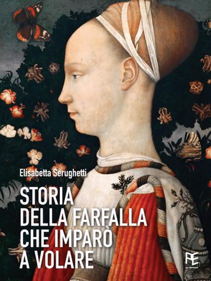 Storia della farfalla che imparò a volare - Elisabetta Serughetti - ebook