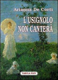 L' usignolo non canterà - Arianna De Corti - copertina