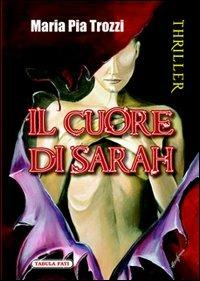 Il cuore di Sarah - Maria Pia Trozzi - copertina