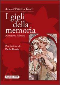 I gigli della memoria. Narrazione collettiva - Patrizia Tocci - copertina