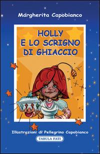 Holly e lo scrigno di ghiaccio - Margherita Capobianco - copertina