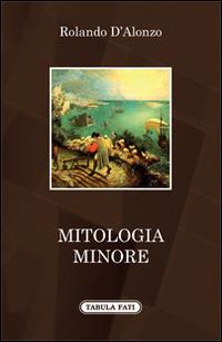 Mitologia minore - Rolando D'Alonzo - copertina