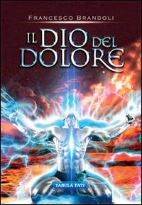 Il Dio del dolore - Francesco Brandoli - copertina