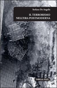 Il terrorismo nell'era postmoderna - Stefano De Angelis - copertina