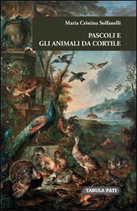 Pascoli e gli animali da cortile - Maria Cristina Solfanelli - copertina