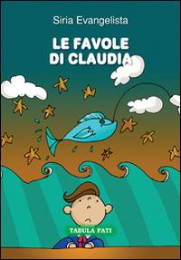 Le favole di Claudia - Siria Evangelista - copertina