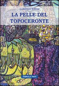 La pelle del topoceronte - Lodovico Ellena - copertina