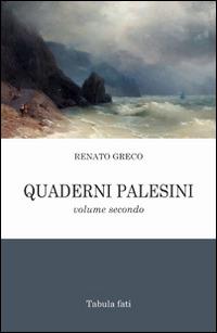 Quaderni palesini. Poesie inedite dell'estate 2002. Vol. 2 - Renato Greco - copertina