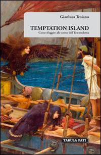 Temptation island. Come sfuggire alle sirene dell'era moderna - Gianluca Troiano - copertina