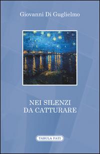 Nei silenzi da catturare - Giovanni Di Guglielmo - copertina