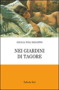 Nei giardini di Tagore - Giulia Poli Disanto - copertina