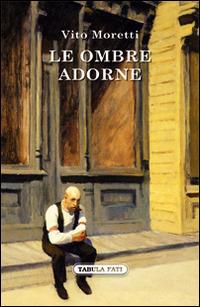 Le ombre adorne - Vito Moretti - copertina