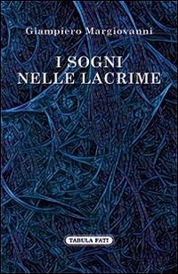 I sogni nelle lacrime - Giampiero Margiovanni - copertina