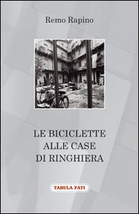 Le biciclette alle case di ringhiera - Remo Rapino - copertina