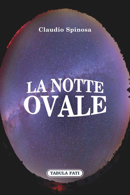 La notte ovale - Claudio Spinosa - copertina