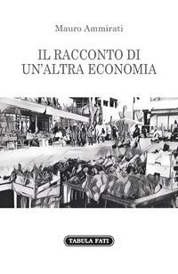 Il racconto di un'altra economia - Mauro Ammirati - copertina