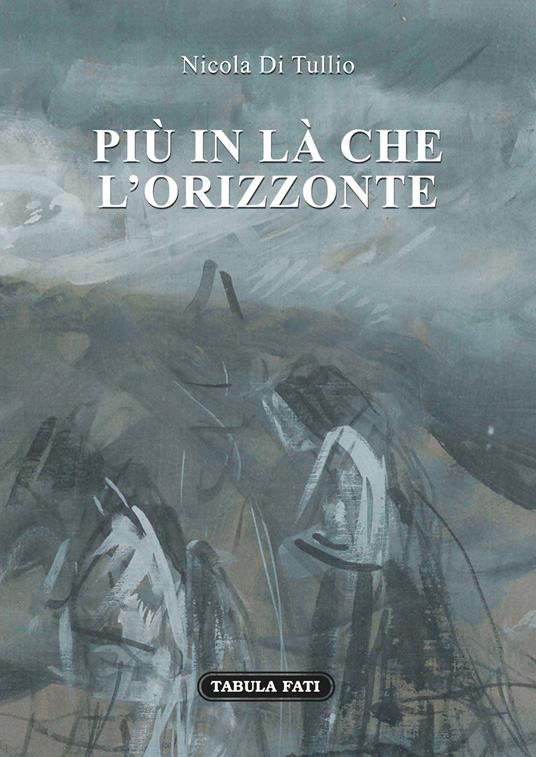 Più in là che l'orizzonte - Nicola Di Tullio - copertina