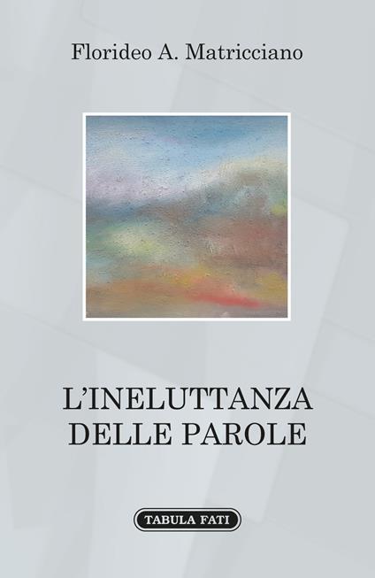 L' ineluttanza delle parole - Florideo A. Matricciano - copertina