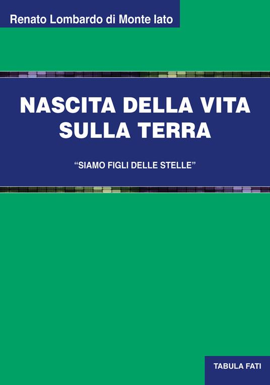 Nascita della vita sulla terra. «Siamo figli delle stelle» - Renato Lombardo - copertina