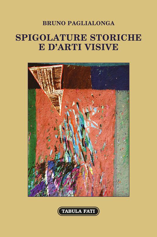 Spigolature storiche e d'arti visive - Bruno Paglialonga - copertina