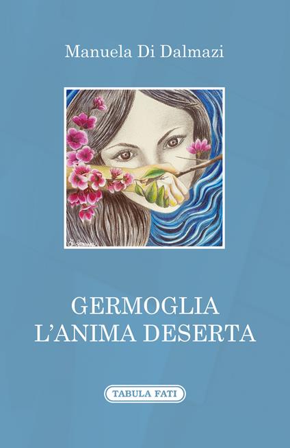 Germoglia l'anima deserta - Manuela Di Dalmazi - copertina