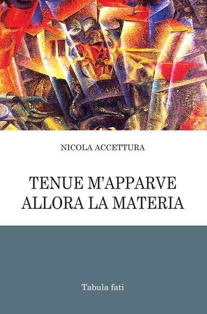 Tenue m'apparve allora la materia - Nicola Accettura - copertina