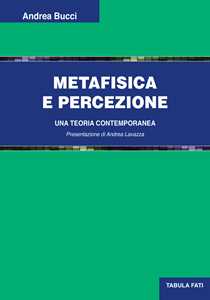 Image of Metafisica e percezione. Una teoria contemporanea